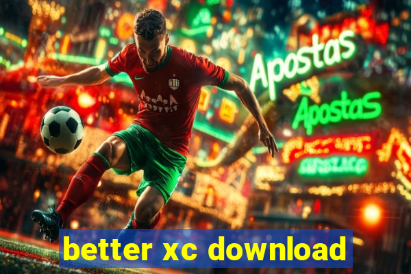 better xc download